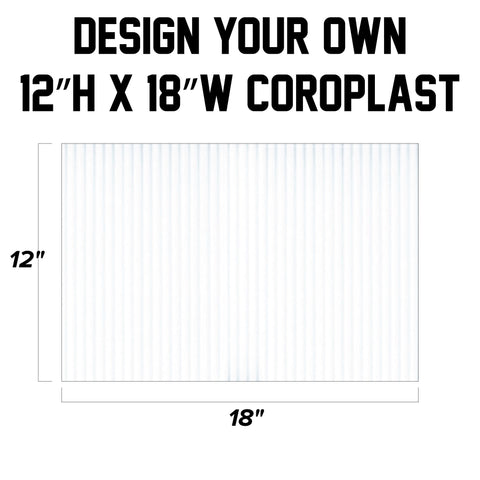 Coroplast 12"h x 18"w - Design Your Own - 0740