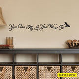 You Can Fly If You Want To Wall Decal, 0089, Kids Wall Art, Wall Lettering