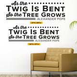 As the Twig Is Bent so the tree grows., Alexander Pope, 0143, Chiropractor Wall Decal