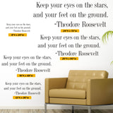 Keep your eyes on the stars, and your feet on the ground. Theodore Roosevelt, Wall Decal, 0183