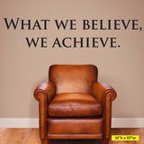 What We Believe We Achieve, Wall Decal, 0201, Motivational Quote