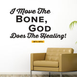 I move the bone, God does the healing, Wall Decal, 0214, Chiropractic Wall Lettering