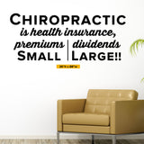 Chiropractic is health insurance, premiums small dividends large., Wall Decal, 0215, Chiropractic Office Wall Lettering