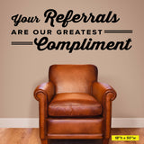 Your Referrals Are Our Greatest Compliment, Wall Lettering, 0315, Front Office