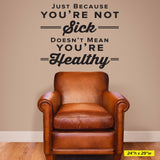 Just Because You're Not Sick Doesn't Mean You're Healthy, 0320, Chiropractic Decal, Doctors Office