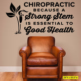 Chiropractic Because A Strong Stem Is Essential to Good Health, 0329, Chiropractic Office Wall Graphics