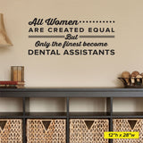 All Women Are Created Equal Dental Assistant, Wall Decal, 0332, Dental Wall Sticker