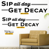 Sip All Day Get Decay, Wall Decal, 0336, Dental Office Wall Lettering