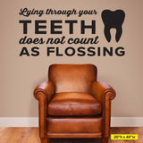 Lying Through Your Teeth Doesn't Count As Flossing, Wall Decal, 0351, Dental Office Wall Decal