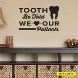 Tooth Be Told We Love Our Patients Wall Decal, 0353, Dental Office Wall Lettering