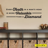 Every Tooth In A Man's Head Is More Valuable Than A Diamond, Wall Decal, 0358, Dental Office Wall Decal