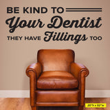 Be Kind To Your Dentist, They Have Fillings Too, Wall Decal, 0361, Dental Office Wall Lettering