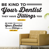 Be Kind To Your Dentist, They Have Fillings Too, Wall Decal, 0361, Dental Office Wall Lettering