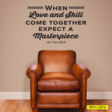 When Love And Skill Come Together Expect A Masterpiece. - BJ Palmer, 0401, Chiropractor Wall Decal