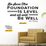 Be Sure The Foundation Is Level And All Will Be Well - AT Still, 0406, Chiropractic office wall graphics