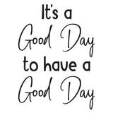 It's a Good Day to have a Good Day - 0470 - Classroom Decor - Wall Decor - Back to school - Classroom Decal