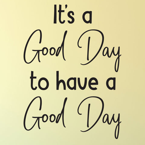 It's a Good Day to have a Good Day - 0470 - Classroom Decor - Wall Decor - Back to school - Classroom Decal