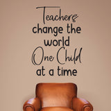 Teachers change the world one child at a time. - 0487 - Classroom Decor - Wall Decor - Back to school - Classroom Decal