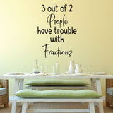 Funny Fraction Quote - Trouble with Fractions - 0489 - Classroom Decor - Wall Decor - Back to school - Classroom Decal